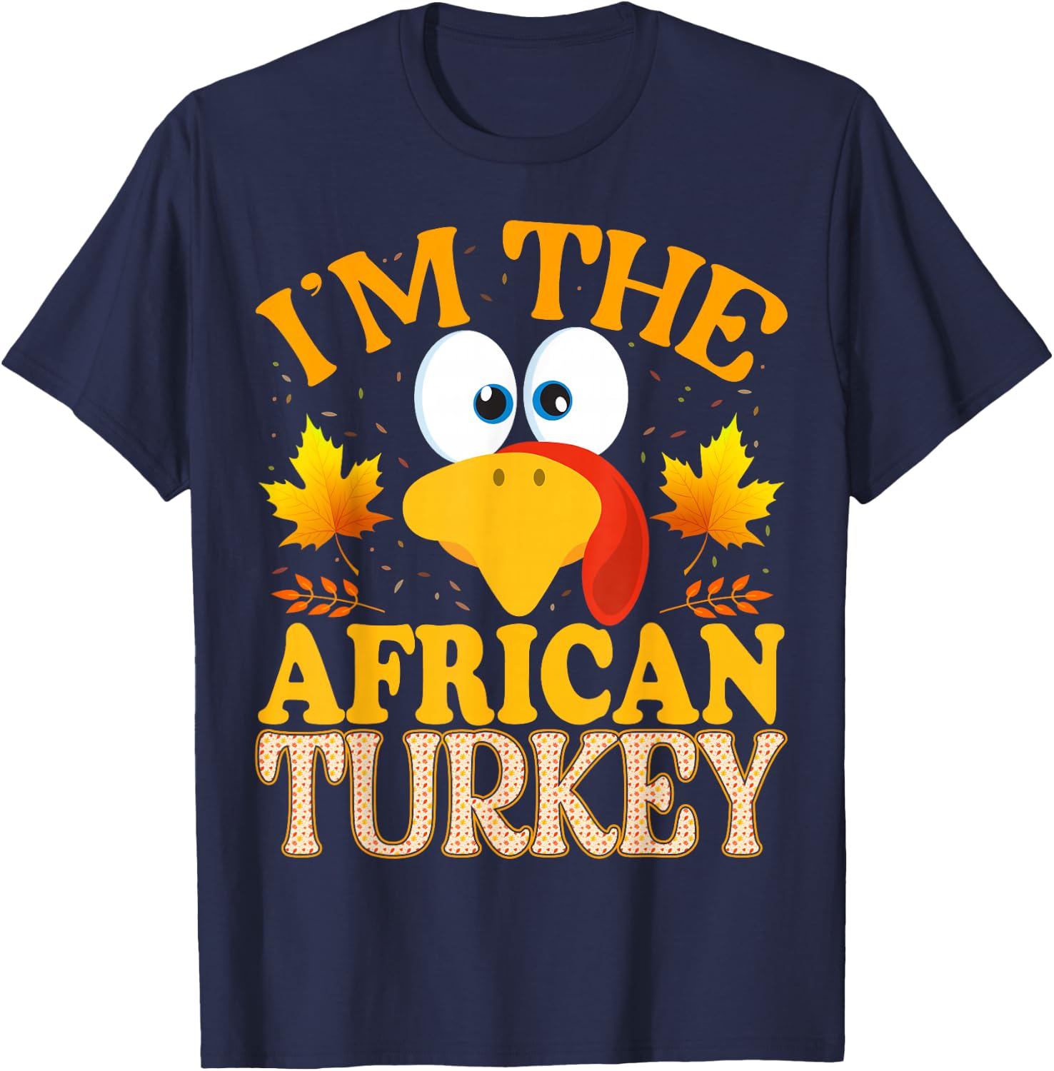 Thanksgiving I'm The African Turkey Matching T-Shirt - T-Shirt | Navy