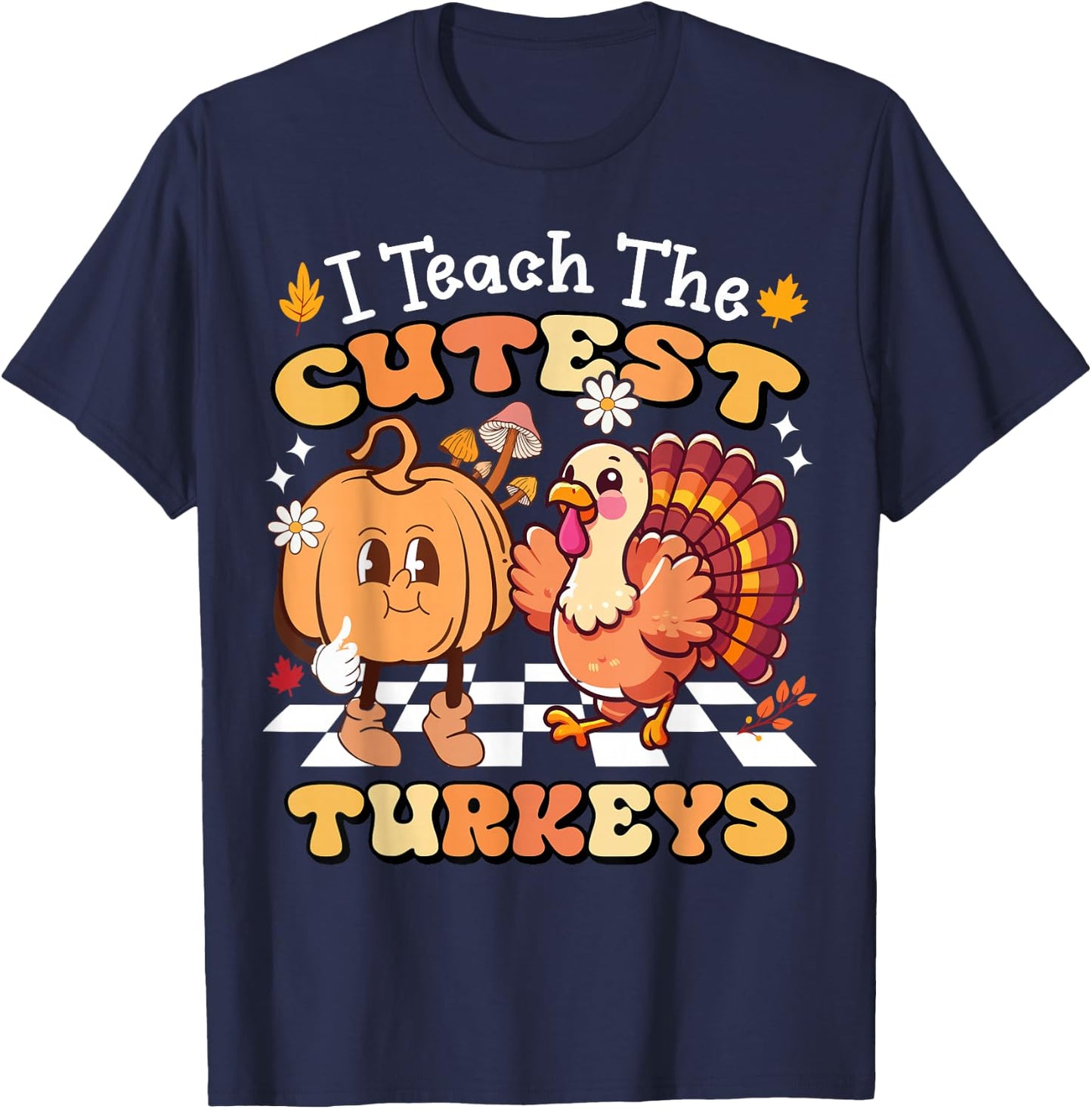 I Teach The Cutest Turkeys Funny Teacher Thanksgiving T-Shirt - T-Shirt | Navy