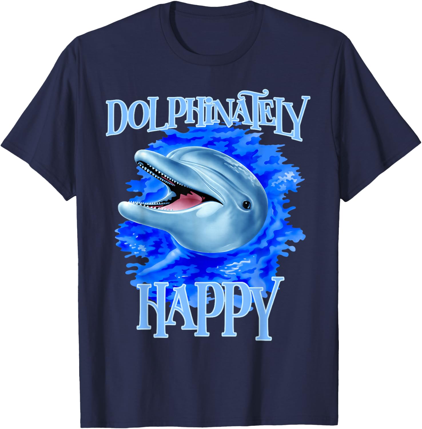 Funny Dolphinately Happy Dolphin Lover Gifts T-Shirt - T-Shirt | Navy