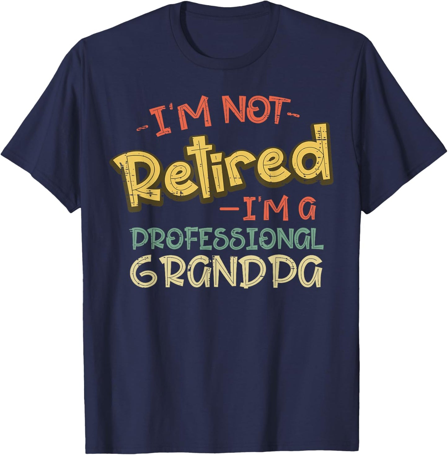 Not Retired Im Professional Grandpa Fathers Day Grandfather T-Shirt - T-Shirt | Navy