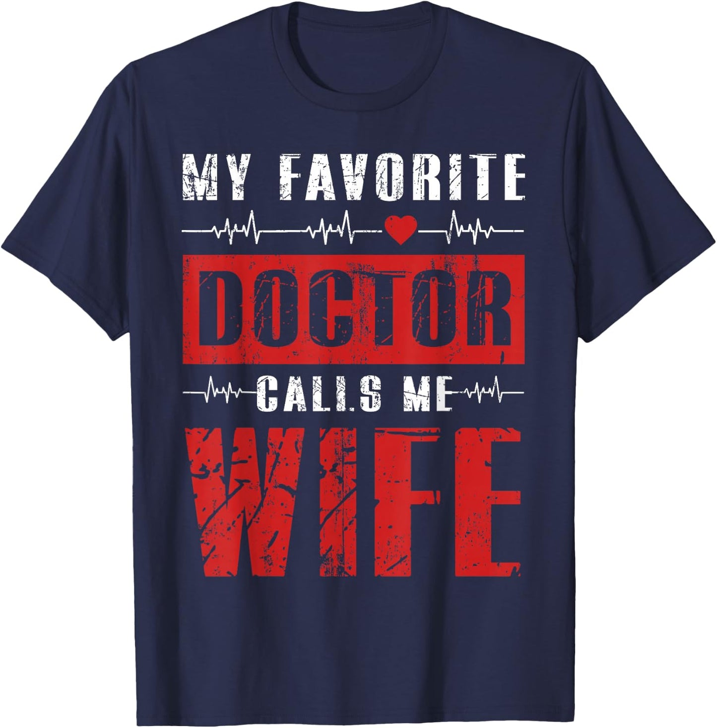 My Favorite Doctor Calls Me Wife Gifts T-Shirt - T-Shirt | Navy