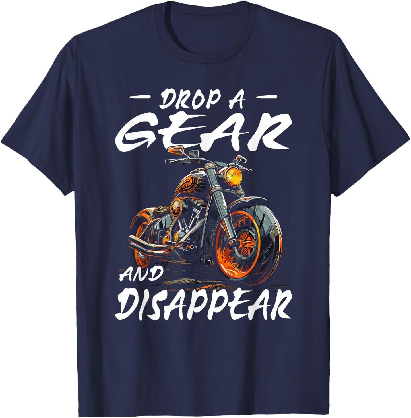 Drop A Gear And Disappear | motorcyclist T-Shirt - T-Shirt | Navy