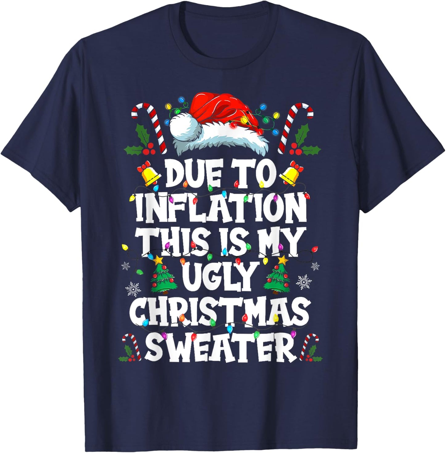 Funny Due to Inflation Ugly Christmas Sweaters Women T-Shirt - T-Shirt | Navy