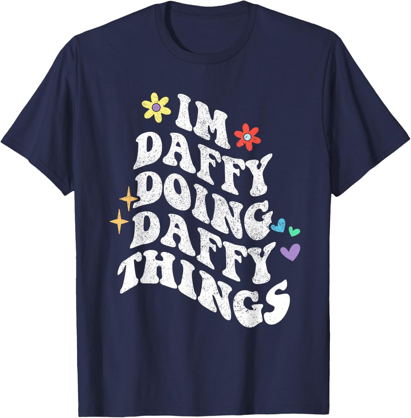 Retro Groovy Im Daffy Doing Daffy Things Funny Mother's Day T-Shirt - T-Shirt | Navy