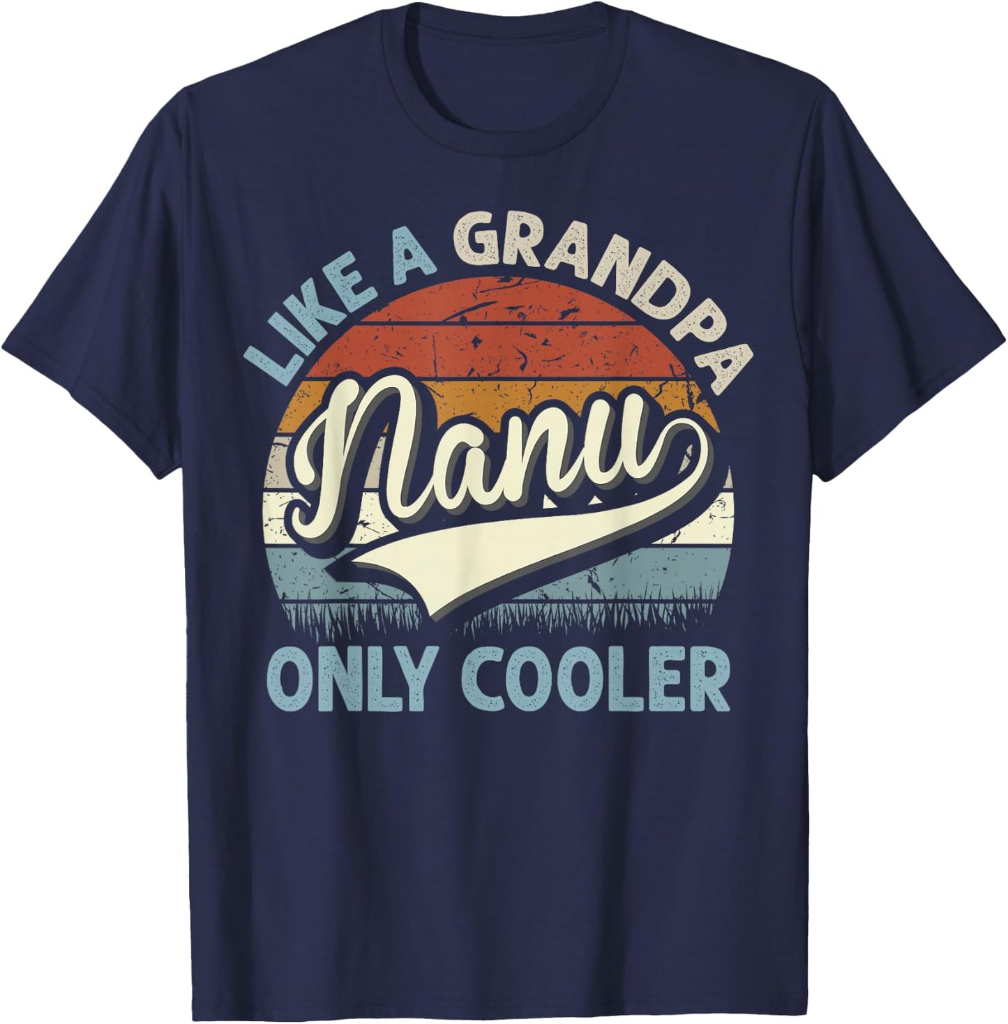 Nanu Like A Grandpa Only Cooler Fathers Day Retro T-Shirt - T-Shirt | Navy