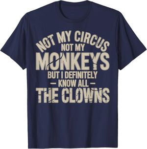 Not My Circus Not My Monkeys Know All The Clowns T-Shirt - T-Shirt | Navy