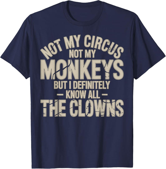 Not My Circus Not My Monkeys Know All The Clowns T-Shirt - T-Shirt | Navy