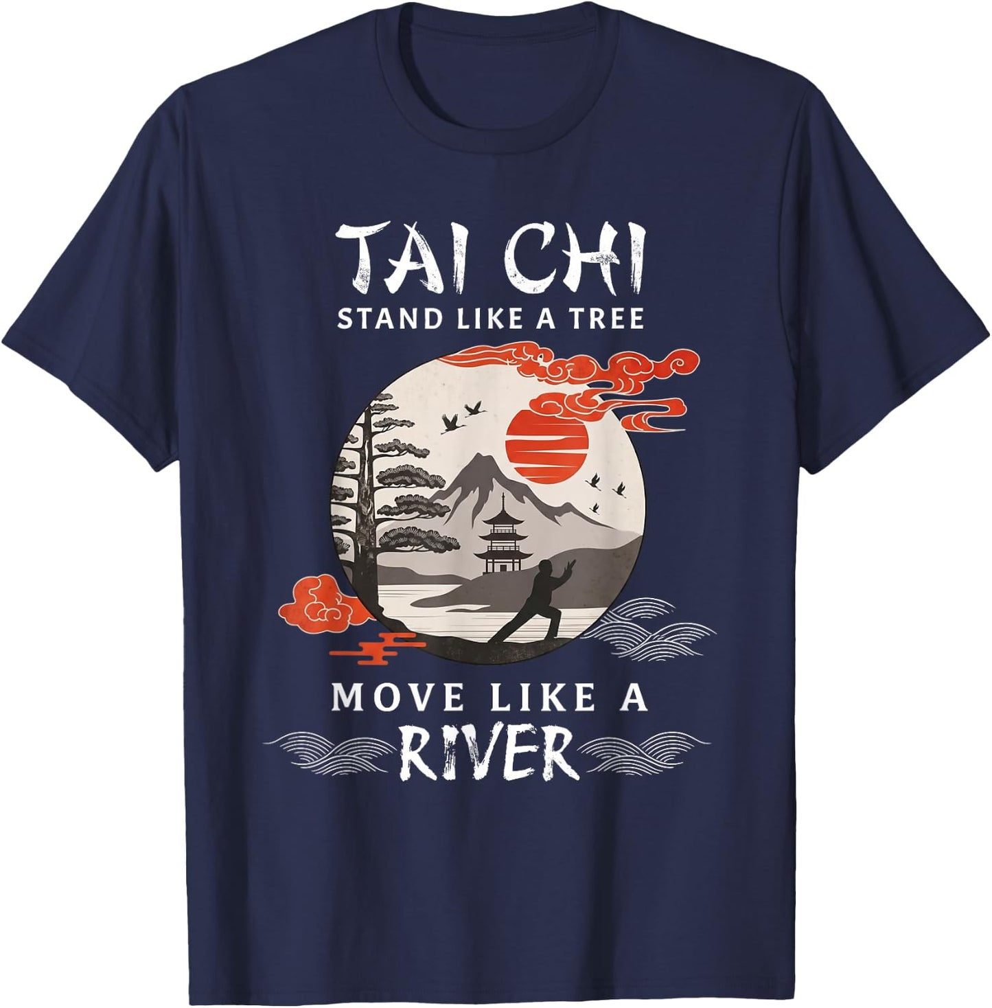 Tai Chi Stand Like A Tree Move Like A River Chinese T-Shirt - T-Shirt | Navy