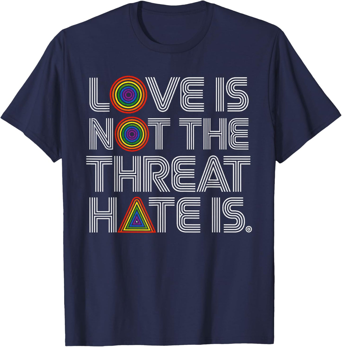 Love is Not The Threat Hate is Rainbow LGBTQ Pride T-Shirt - T-Shirt | Navy
