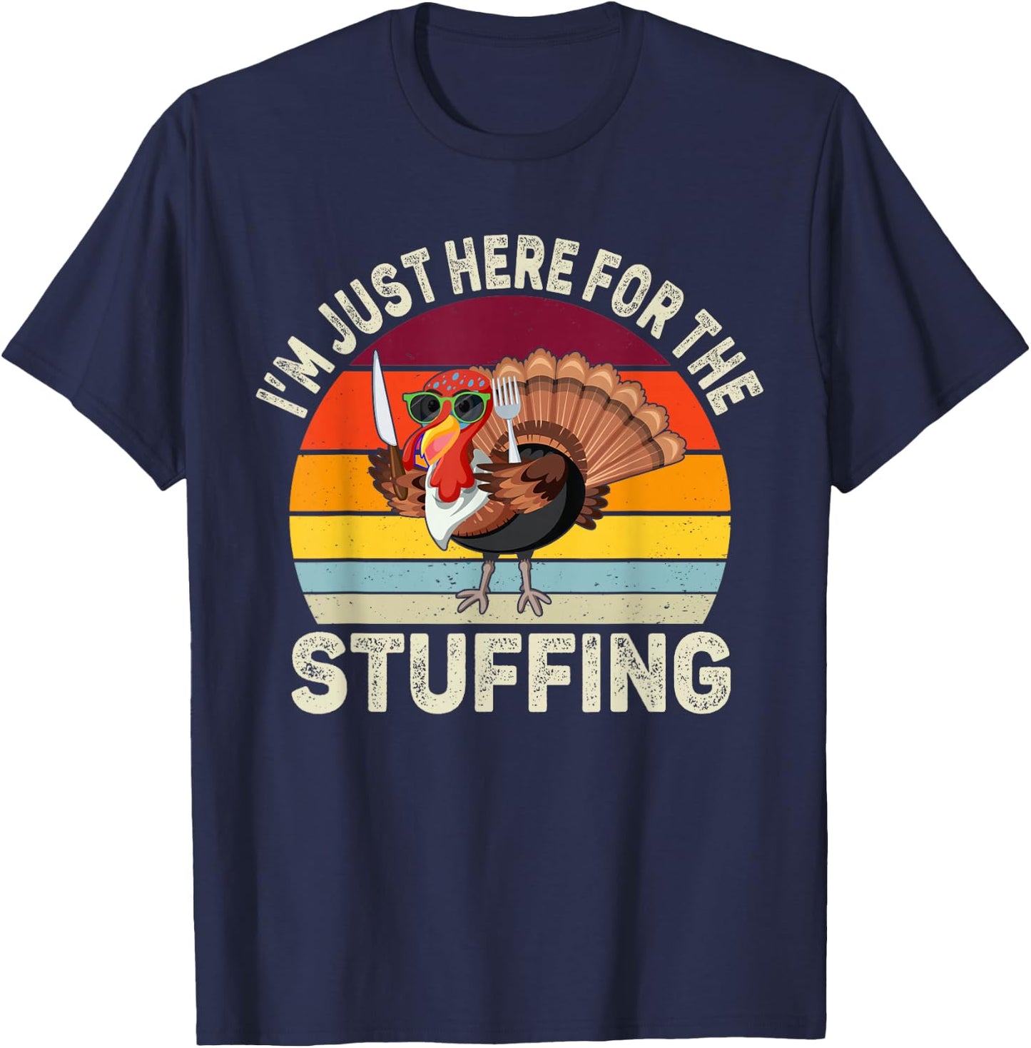 I'm Just Here For The Stuffing Thanksgiving Turkey Stuffing T-Shirt - T-Shirt | Navy