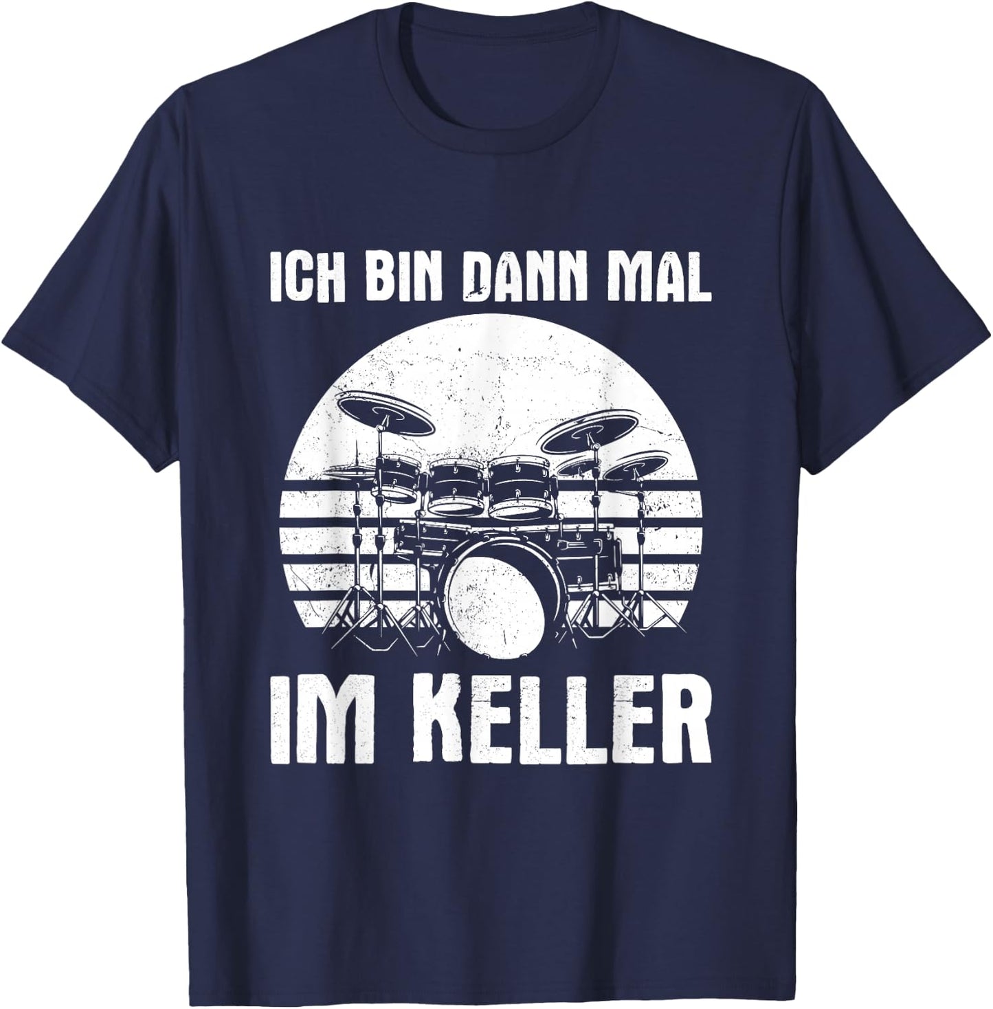 with German Text "Ich bin dann mal im Keller Drums" [Ich bin dann mal, black T-Shirt - T-Shirt | Navy