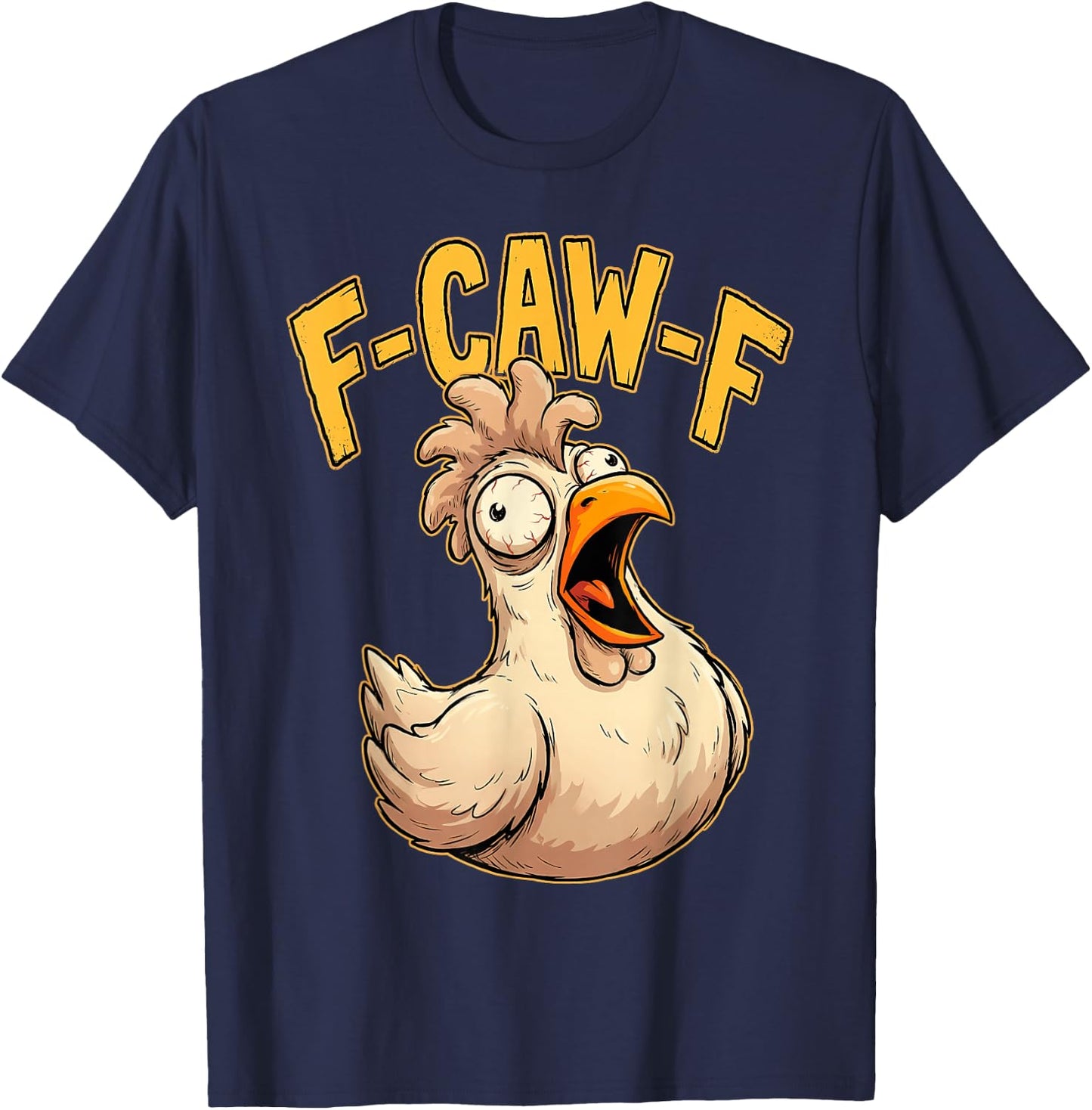 F Caw F Funny Chicken Humor Fcawf Fawk Quote Rooster Meme T-Shirt - T-Shirt | Navy