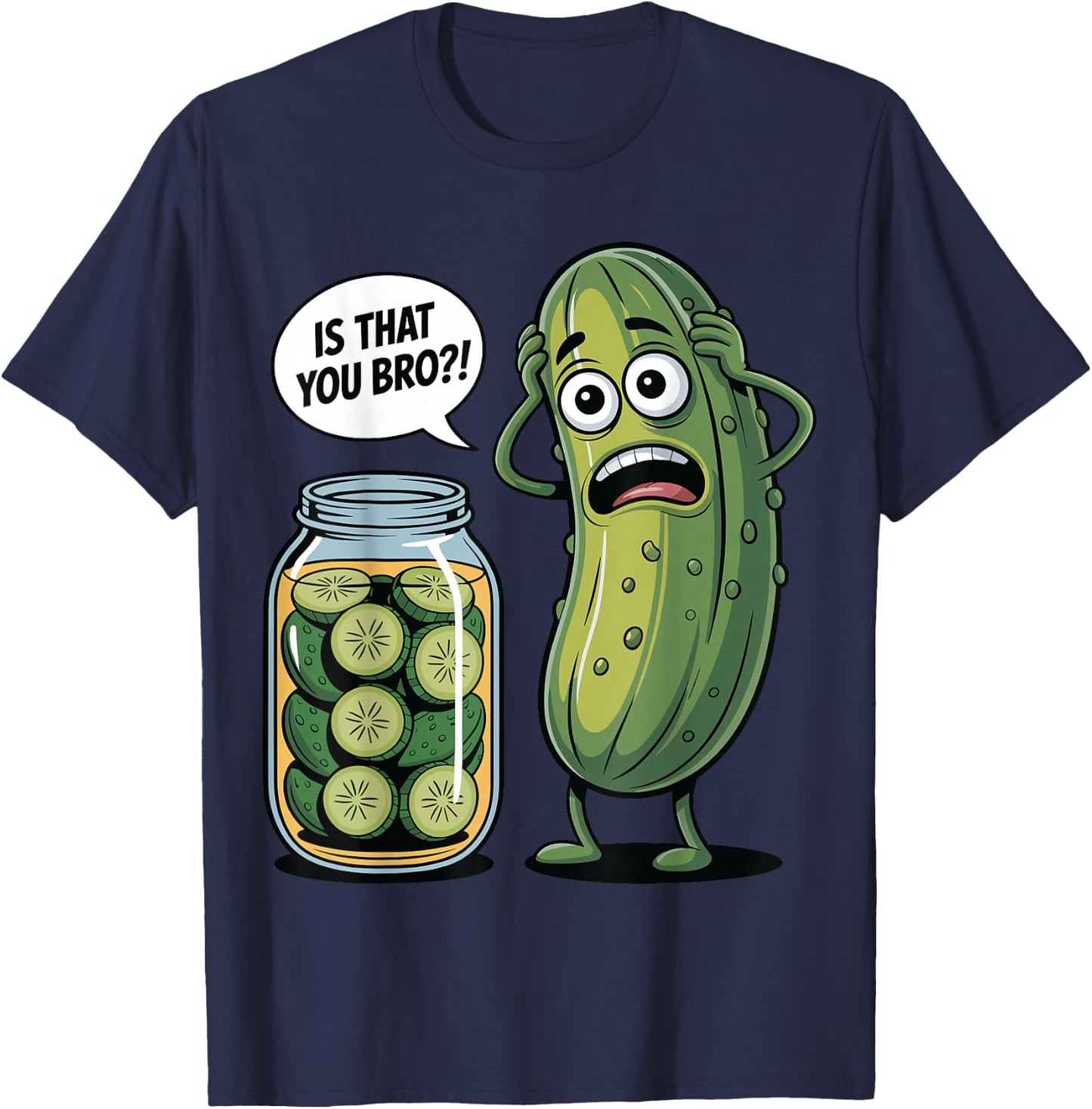 is that You Bro? Humorous Pickle Lovers Funny Cucumber T-Shirt - T-Shirt | Navy