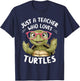 Just a Teacher Who Loves Turtles Turtle Lover Educator T-Shirt - T-Shirt | Navy