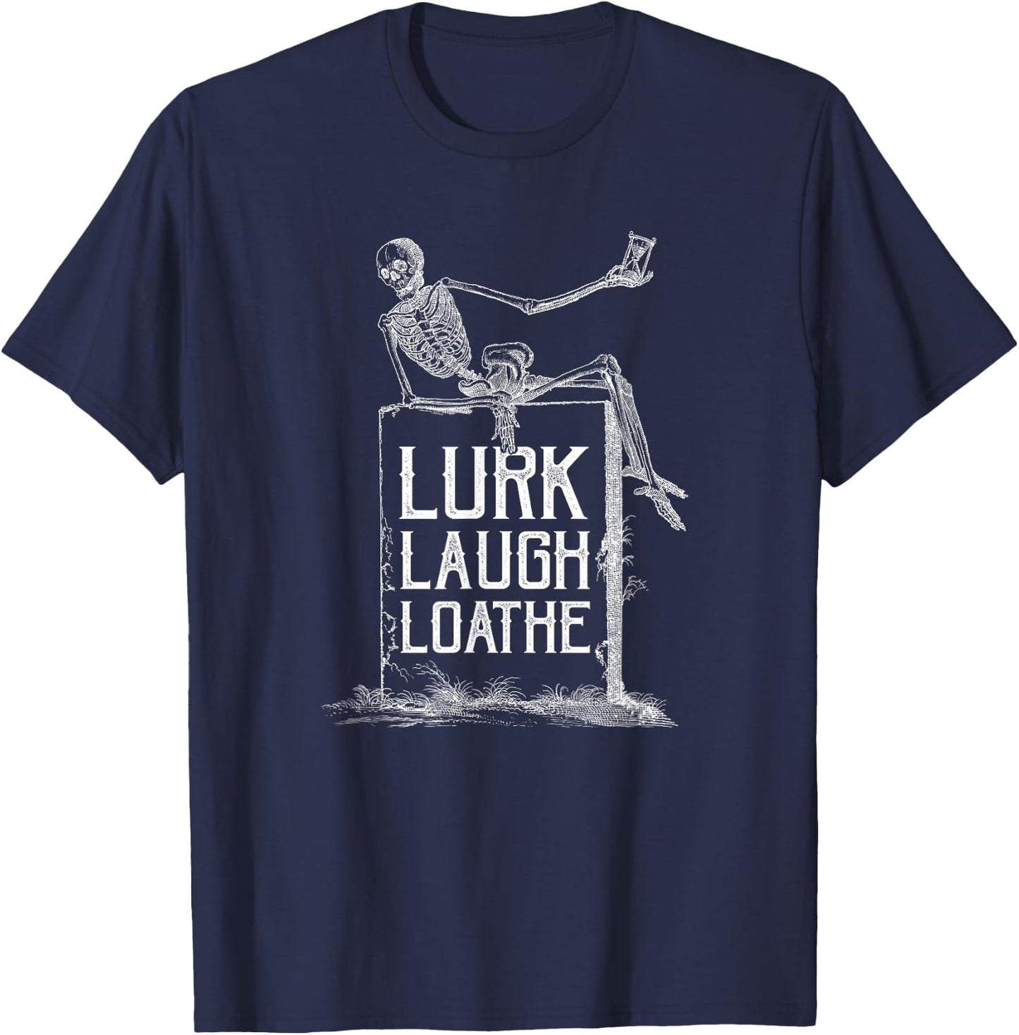 Lurk Laugh Loathe Sarcastic Funny Shirts Pun Halloween T-Shirt - T-Shirt | Navy