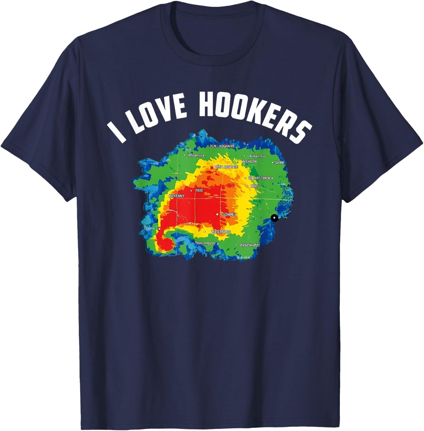 I Love Hookers Funny Weather Radar Map T-Shirt - T-Shirt | Navy