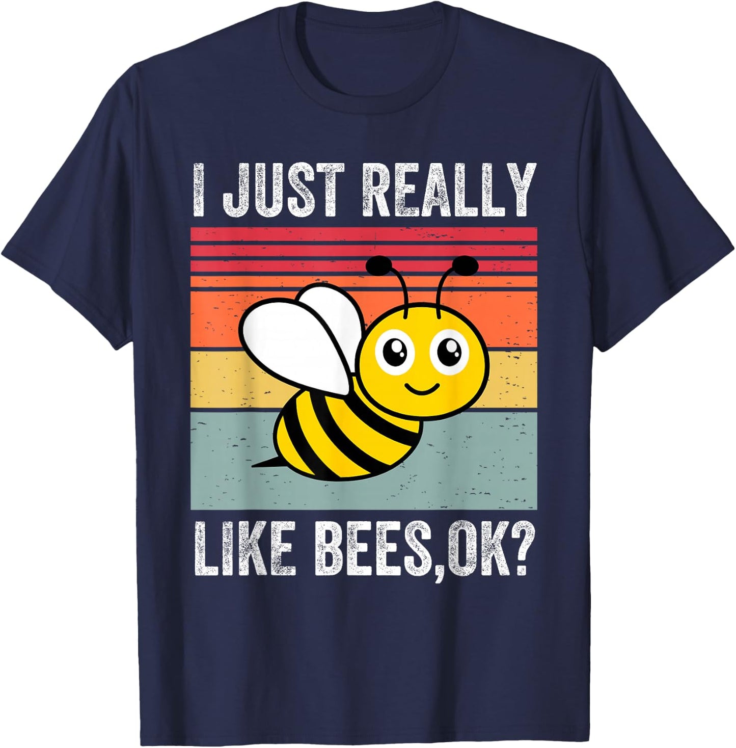 I Just Really Like Bees, Okay Funny Bee Lover T-Shirt - T-Shirt | Navy