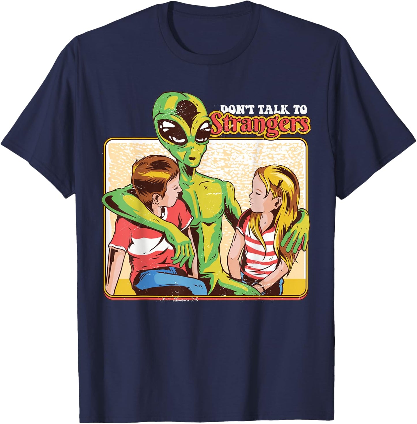 Retro Funny Don't Talk To Strangers Alien 80s Humor Gift T-Shirt - T-Shirt | Navy