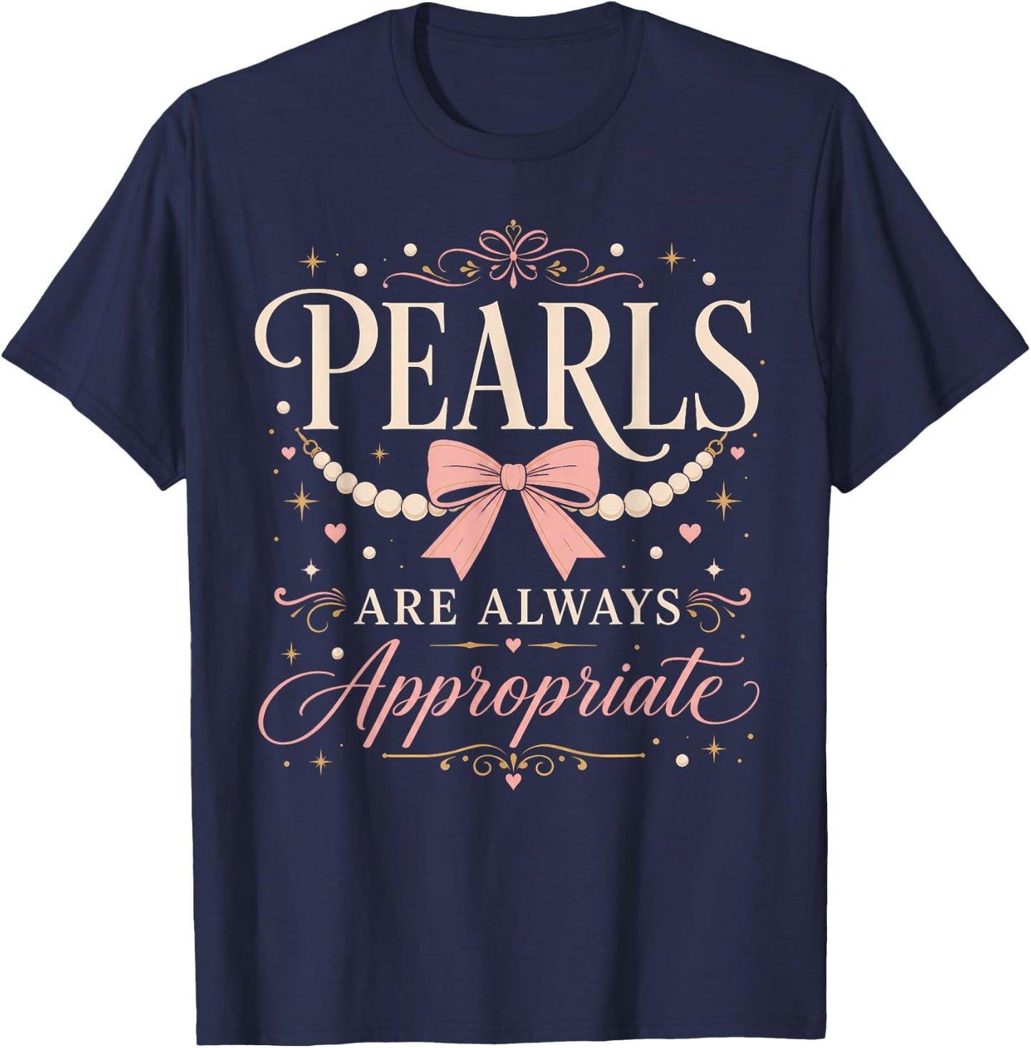 Funny Pearls are Always Appropriate Quote Girls & Women T-Shirt - T-Shirt | Navy