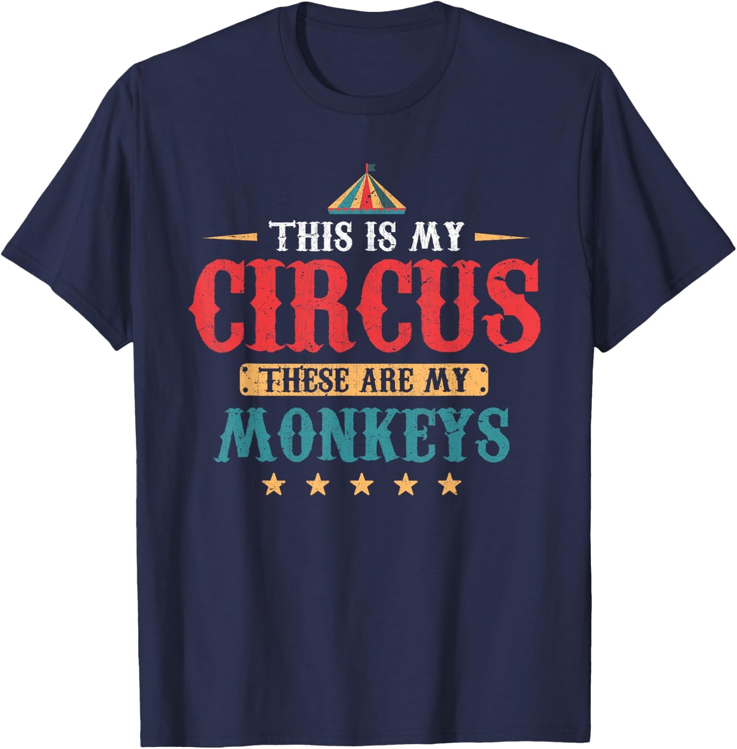 Funny This Is My Circus These Are My Monkeys Circus T-Shirt - T-Shirt | Navy