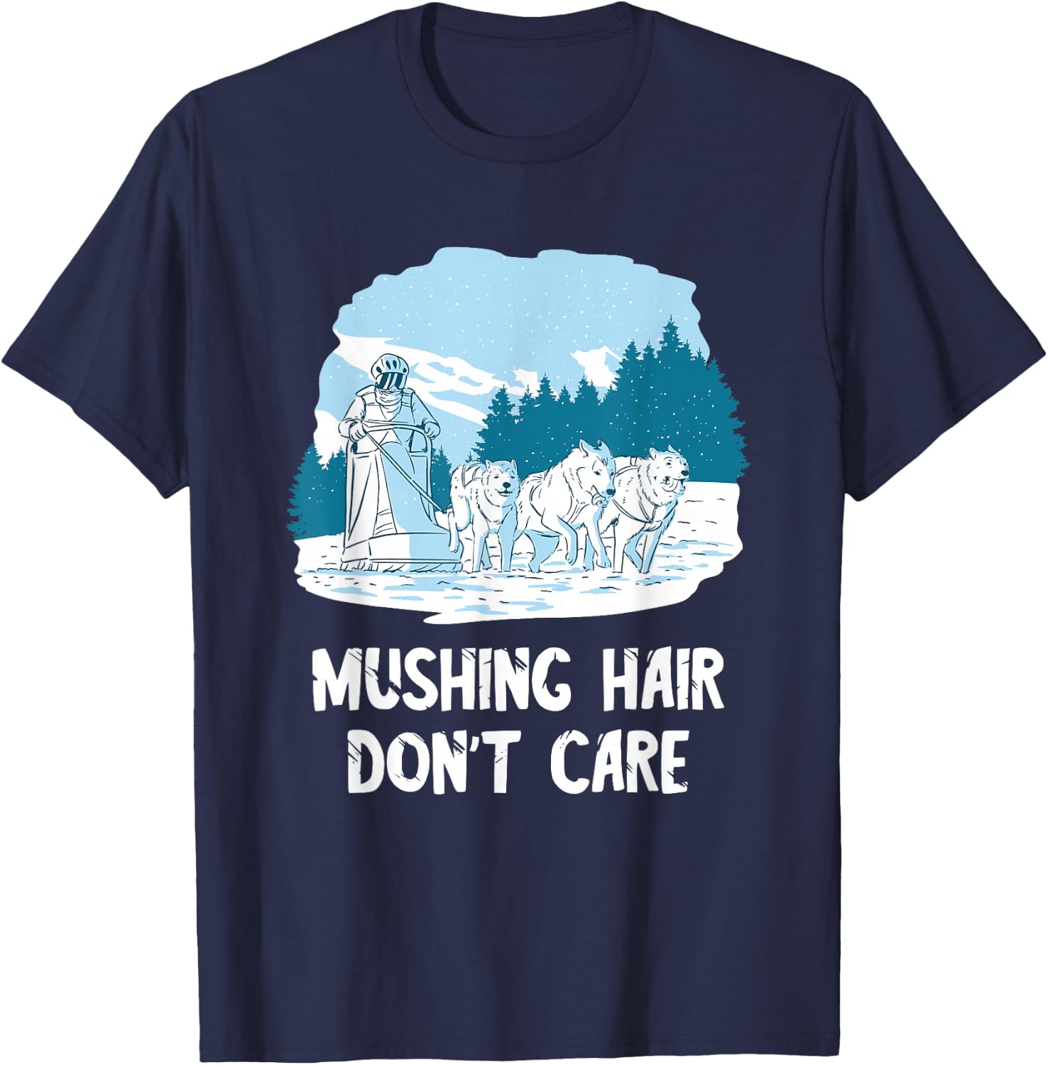 Mushing Hair Alaska Sled Dog Team Husky Dog Sledder Sled Dog T-Shirt - T-Shirt | Navy