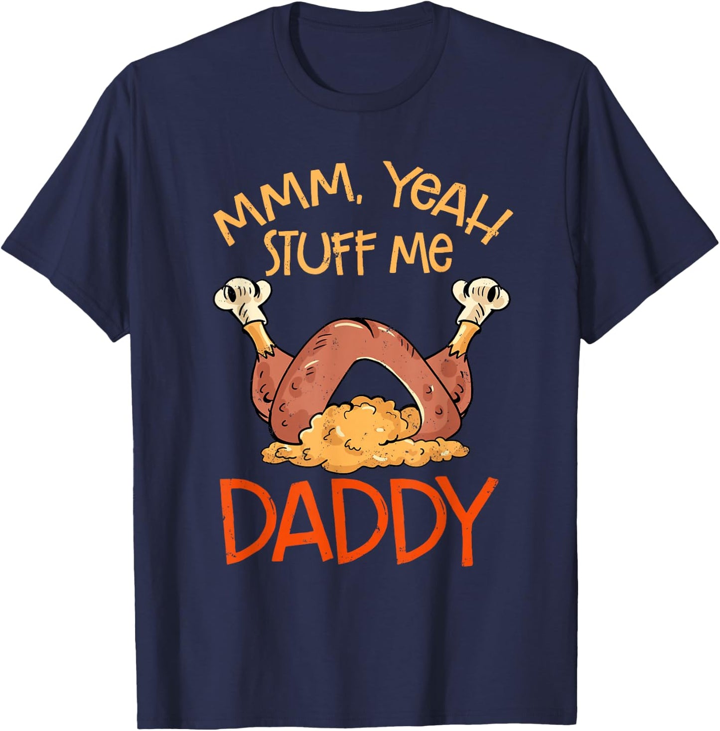 Thanksgiving Turkey Stuff Me Funny Adult Humor Men Women T-Shirt - T-Shirt | Navy
