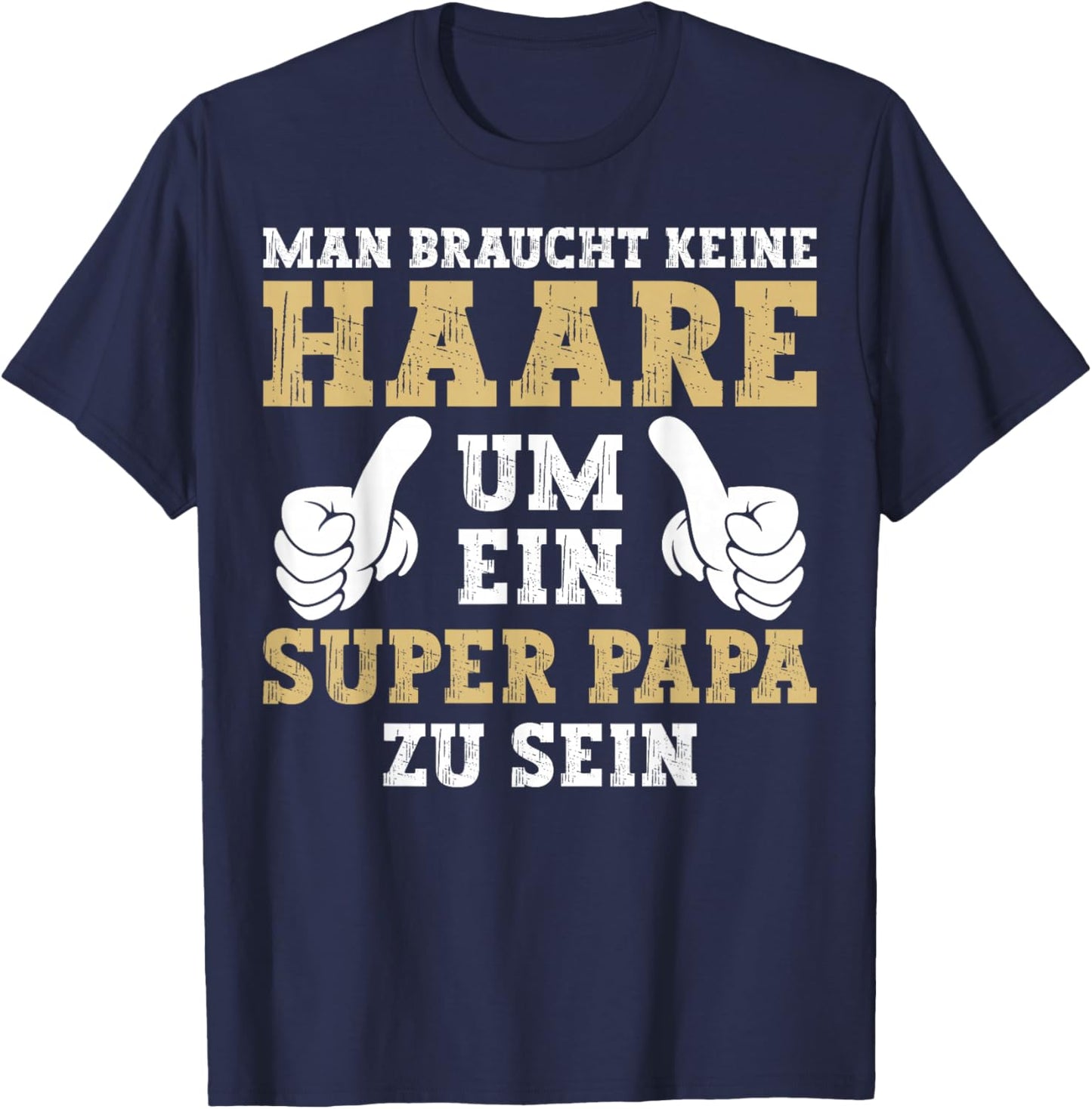 Vatertag Keine Haare Um Ein Super Papa Zu Sein Dad T-Shirt - T-Shirt | Navy