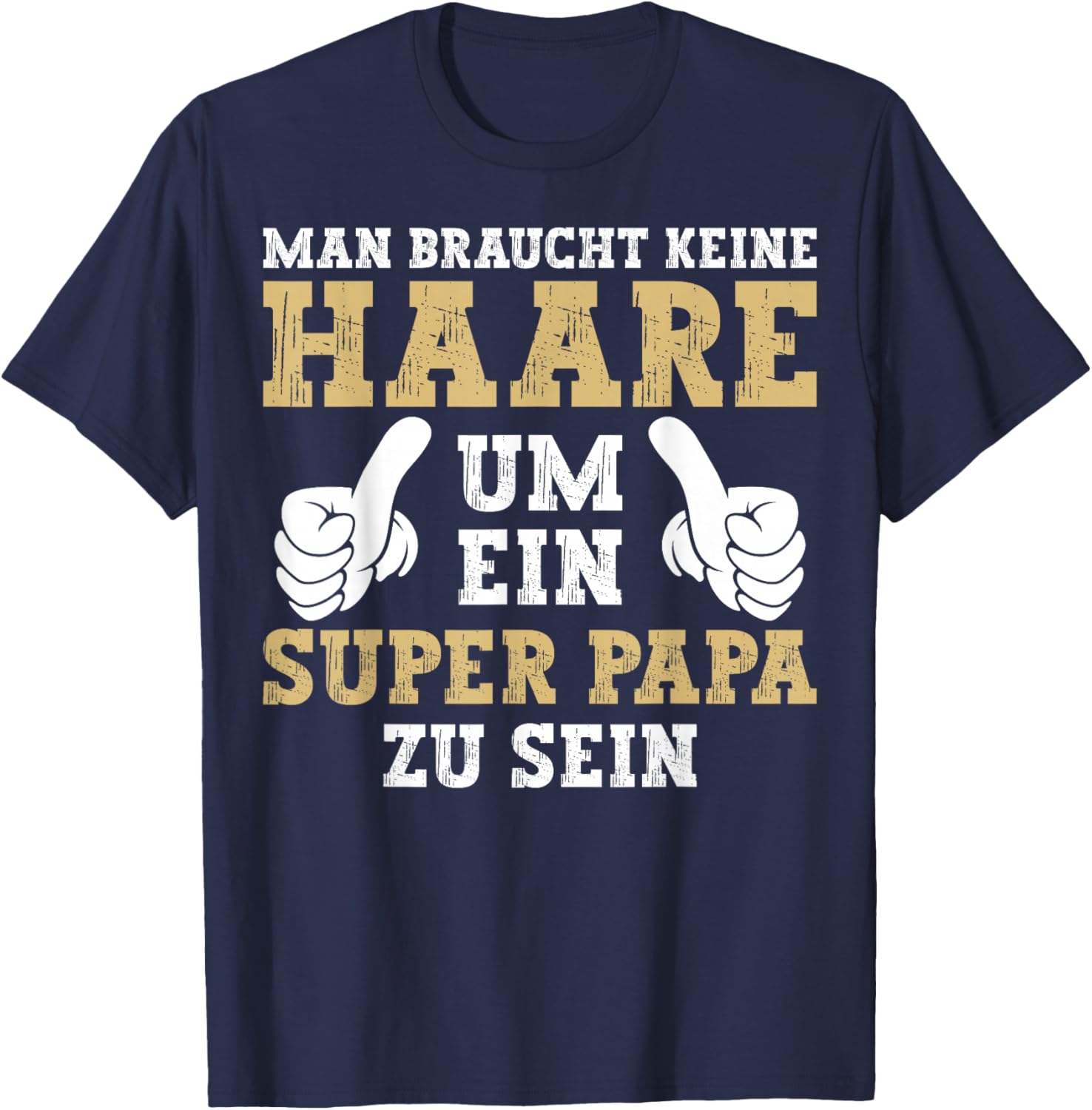Vatertag Keine Haare Um Ein Super Papa Zu Sein Dad T-Shirt - T-Shirt | Navy
