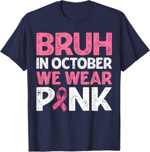 Breast Cancer Awareness For Boy Bruh In October We Wear Pink T-Shirt - T-Shirt | Navy