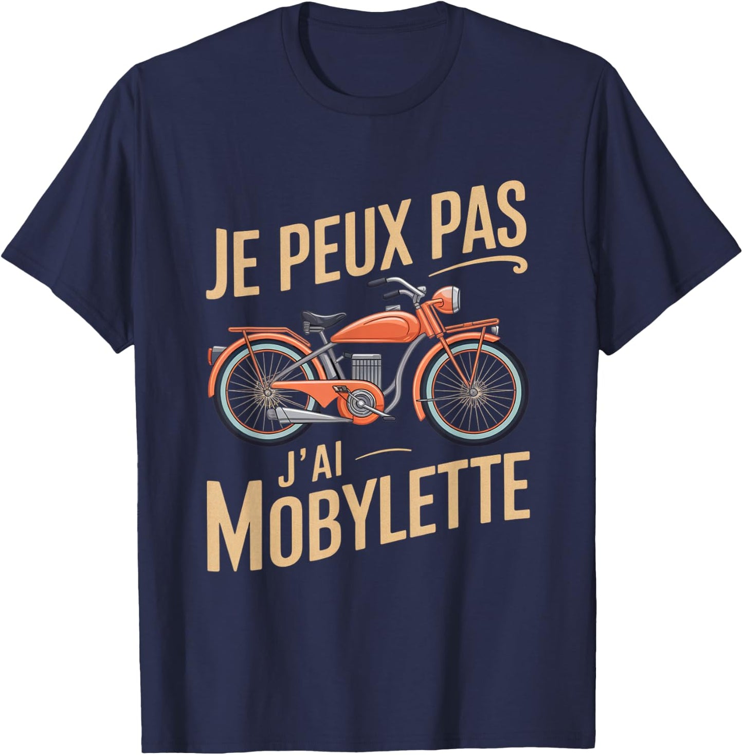 Je Peux Pas J'ai Mobylette Man Funny Motobecane Gift , Black, S T-Shirt - T-Shirt | Navy