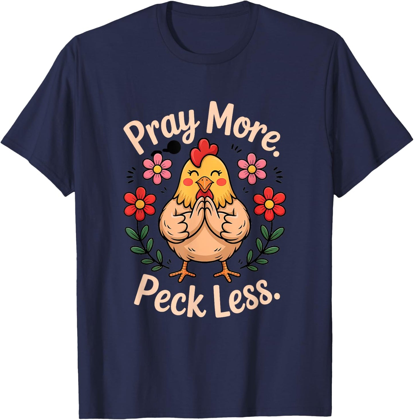 Pray More Peck Less Christian Chicken Humor T-Shirt - T-Shirt | Navy