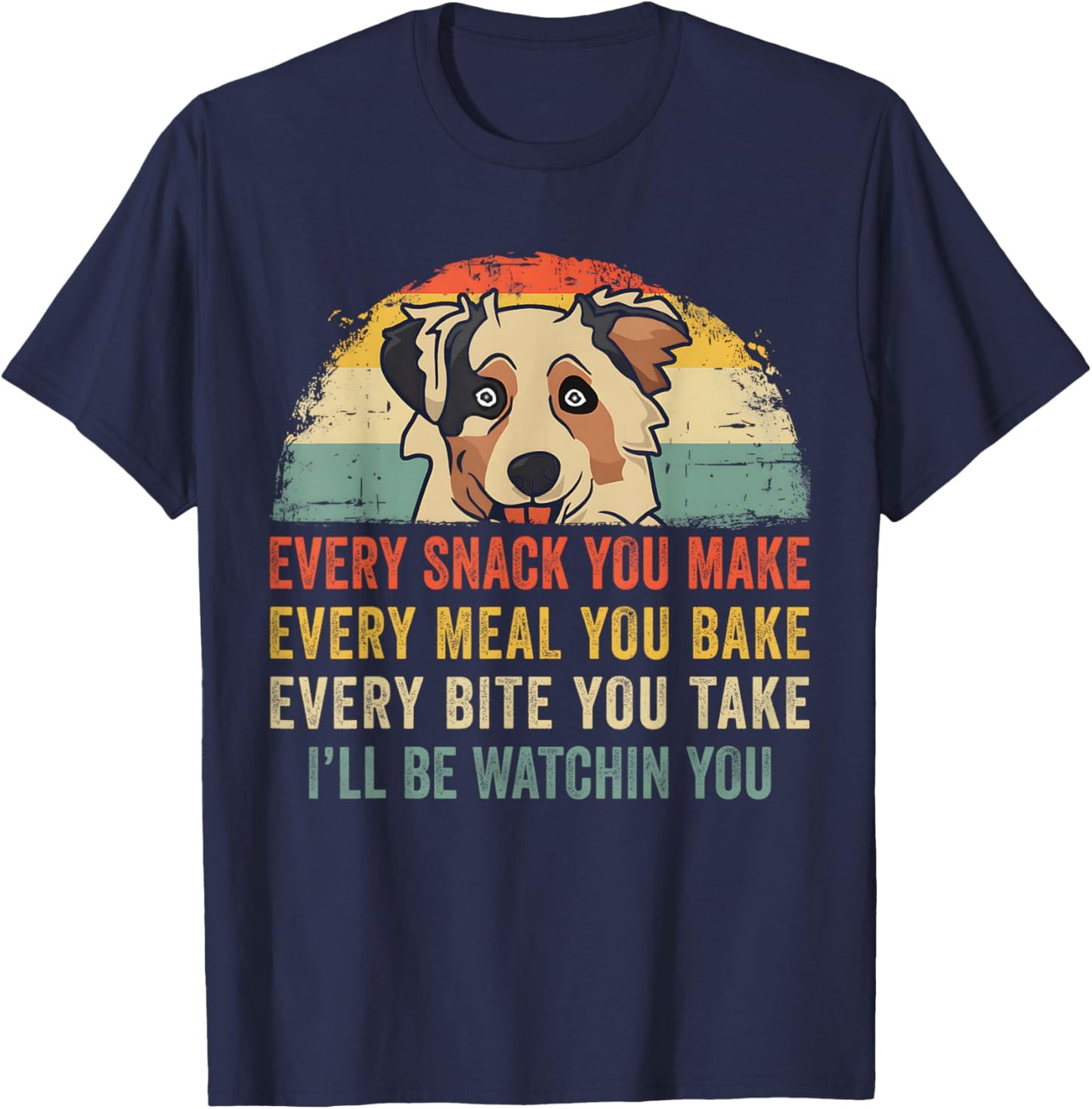 Retro Every Snack You Make Funny Mini Aussie Dog Lover Owner T-Shirt - T-Shirt | Navy