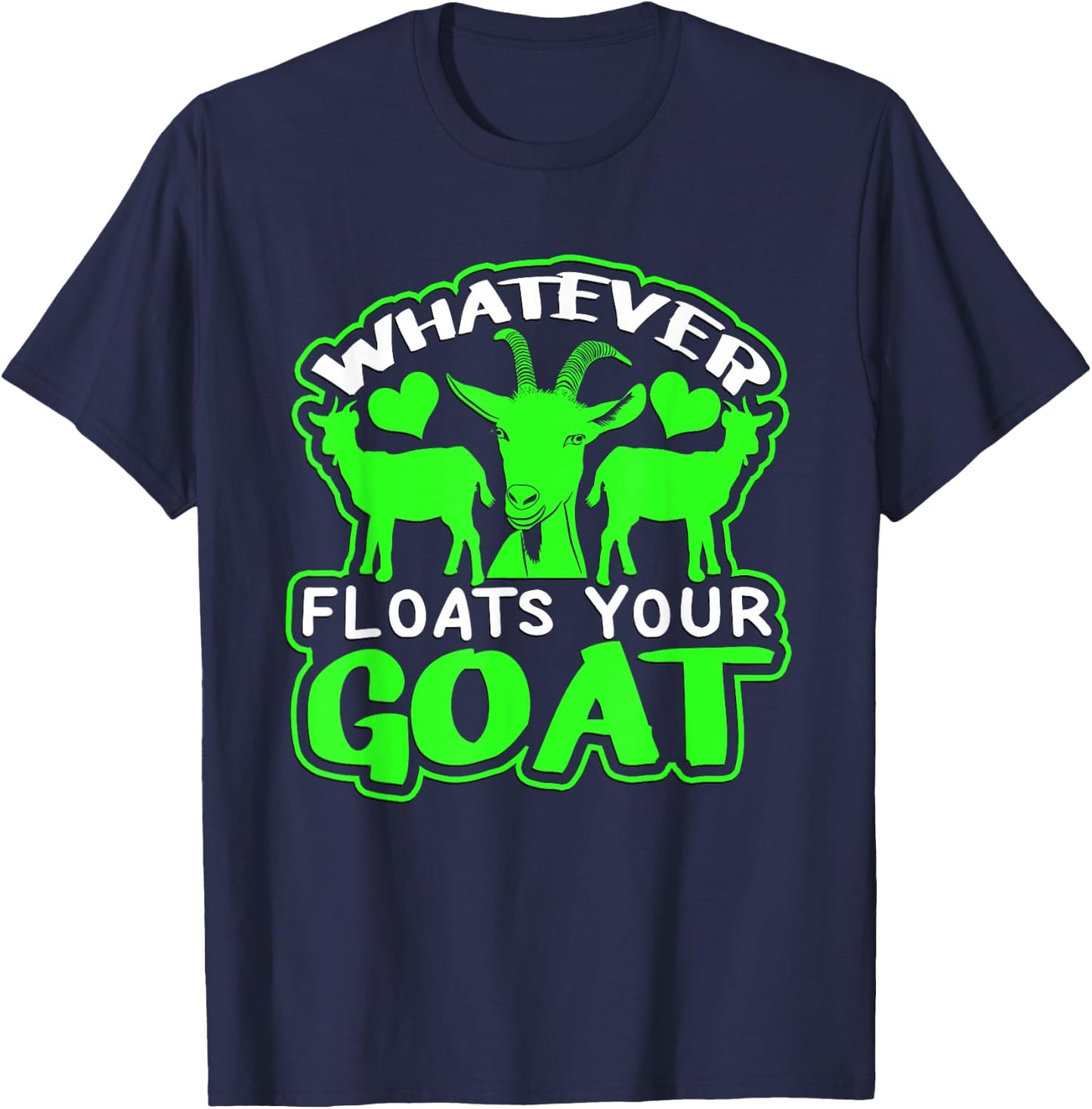 Funny Goat "Whatever Floats Your Goat" Shirt Design Funny T-Shirt - T-Shirt | Navy