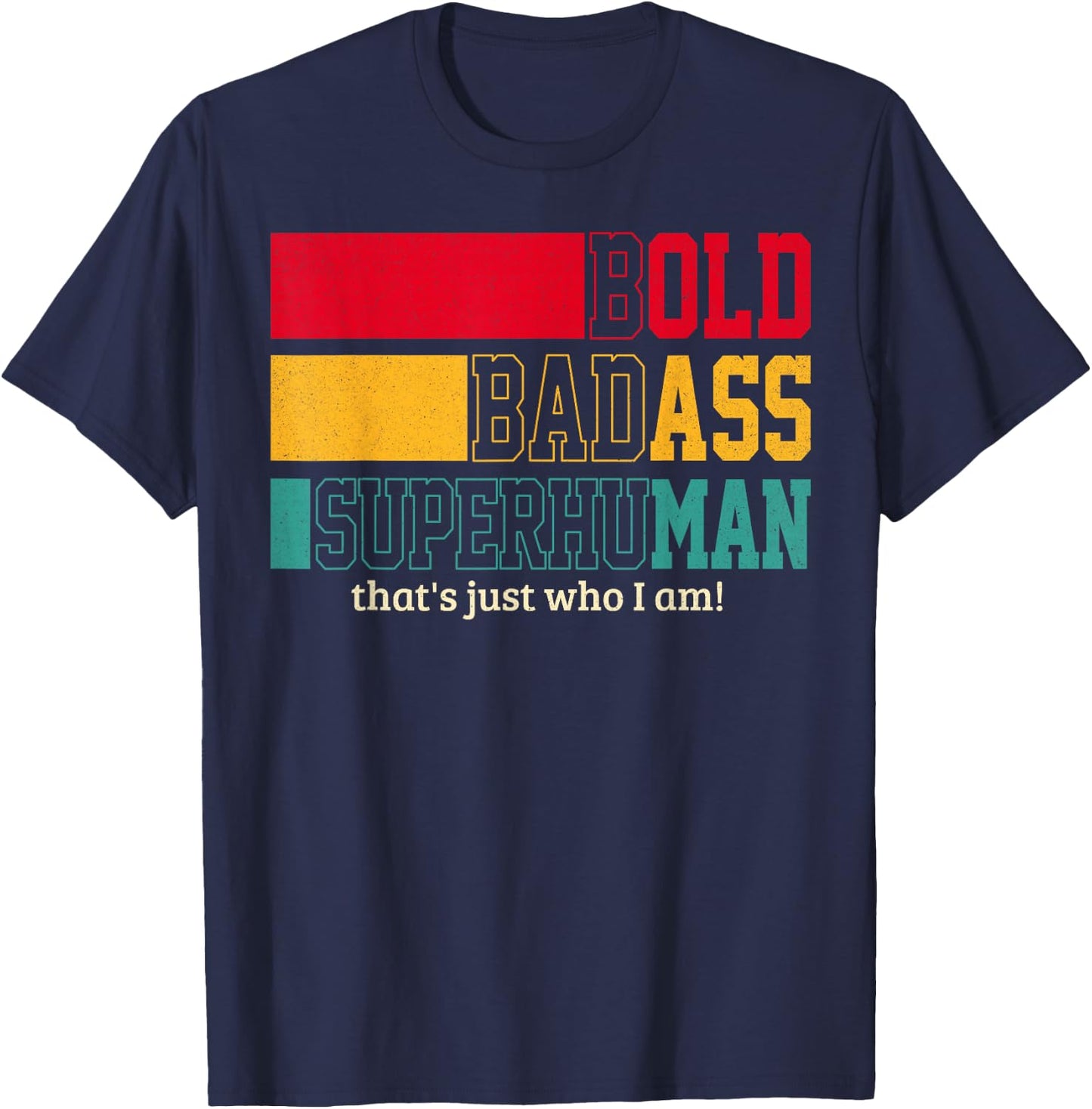 Funny Bold Bad Superhuman That's Who I Am Men Father's Day T-Shirt - T-Shirt | Navy