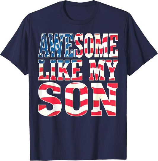 Awesome Like My Son Shirt Dad Fathers Day 4th of July T-Shirt - T-Shirt | Navy
