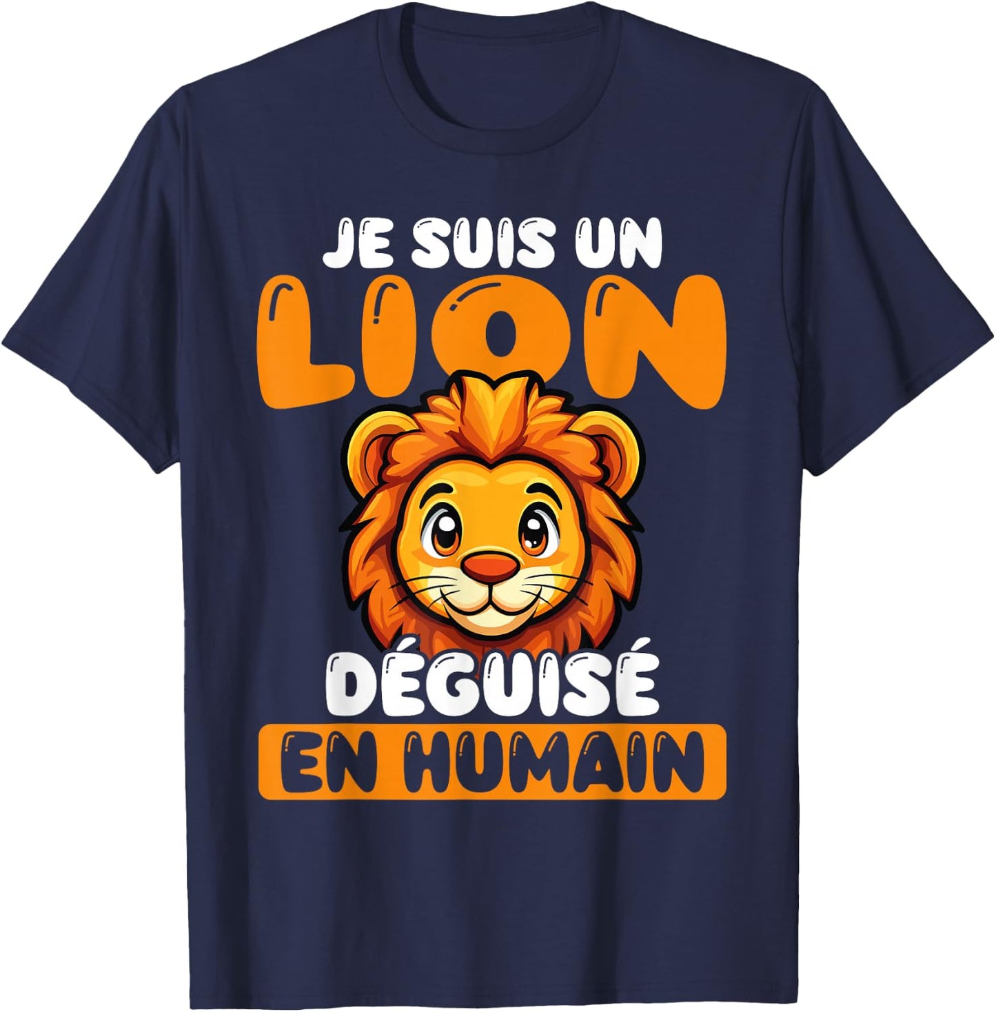 I Am A Lion Disguised As Human T-Shirt - T-Shirt | Navy