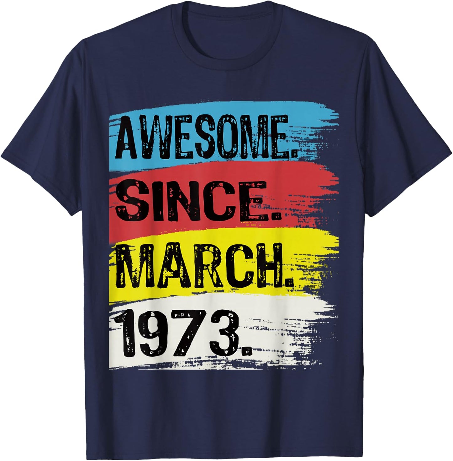 Awesome Since March 1973 Pisces Aries 53 Year Old Birthday T-Shirt - T-Shirt | Navy