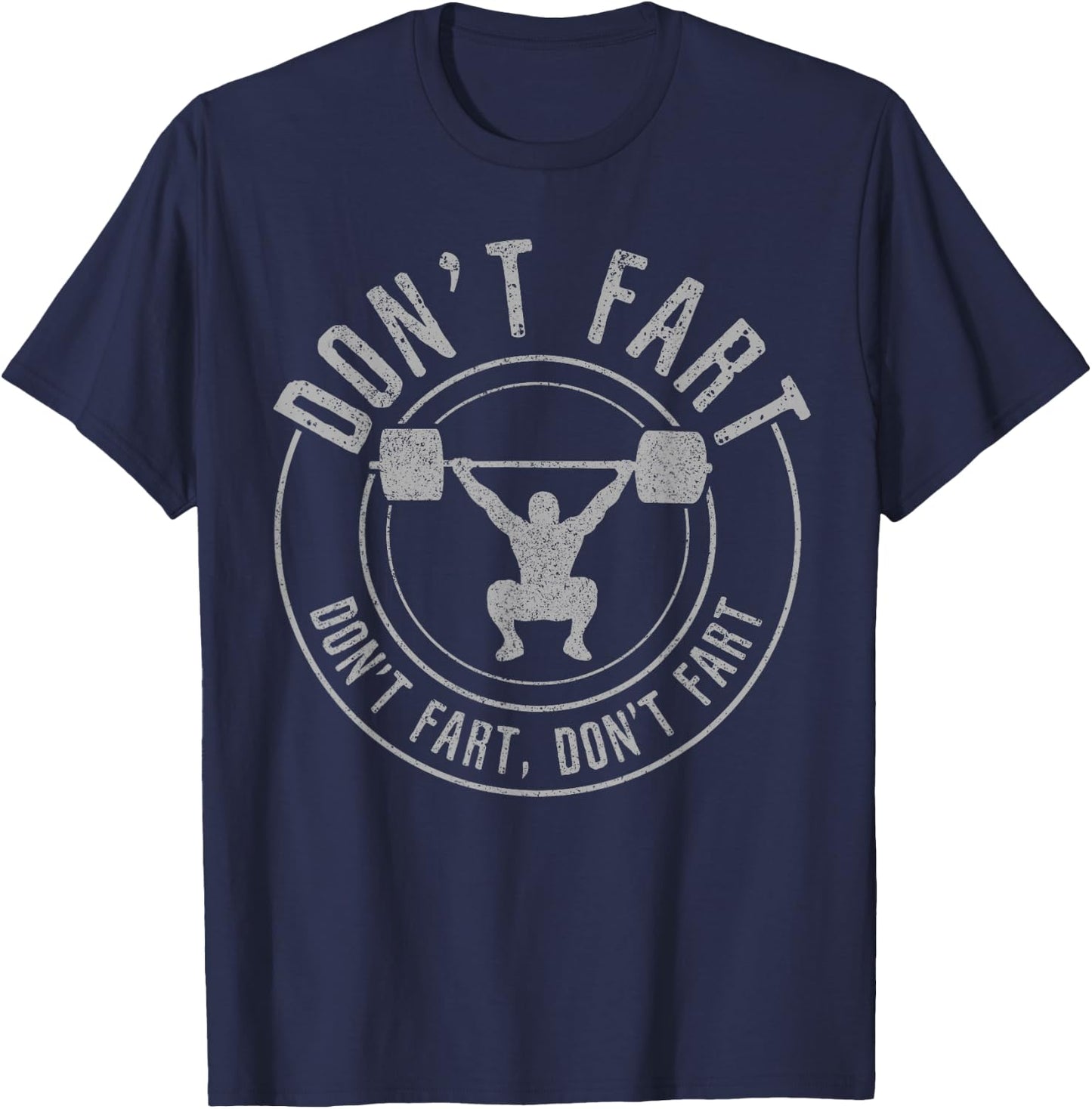 Bodybuilding Weightlifting Power Lifting Don't Fart Funny T-Shirt - T-Shirt | Navy