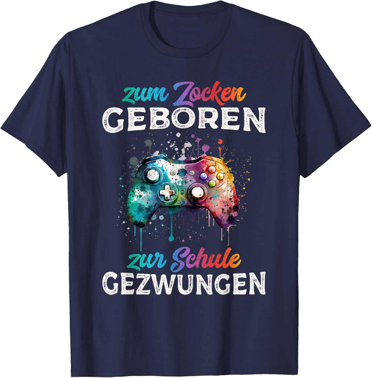 Zum Zocken geboren Zur Schule gezwungen Funny Gamer , black T-Shirt - T-Shirt | Navy