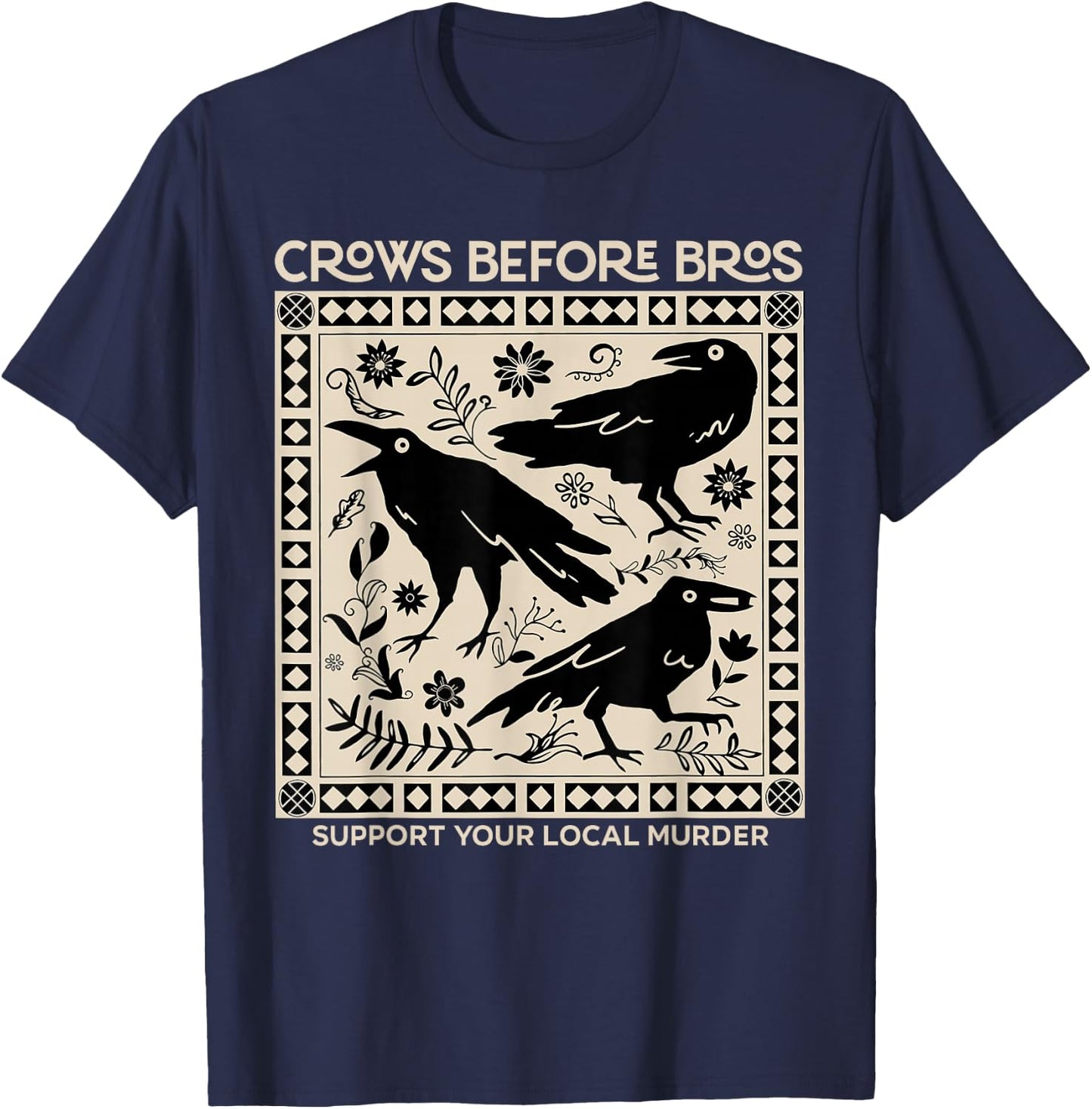 Vintage Funny Crows Before Bros Support Your Local Murder T-Shirt - T-Shirt | Navy