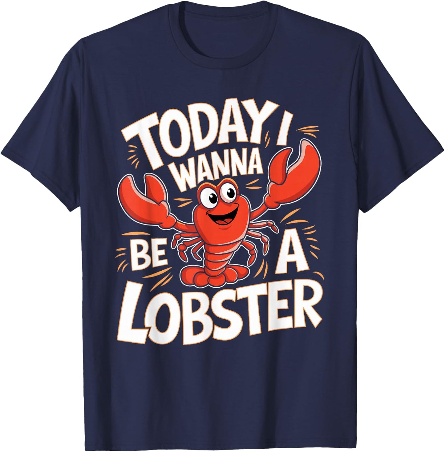 Today I wanna be a Lobster Design for Children Kids Lobster T-Shirt - T-Shirt | Navy