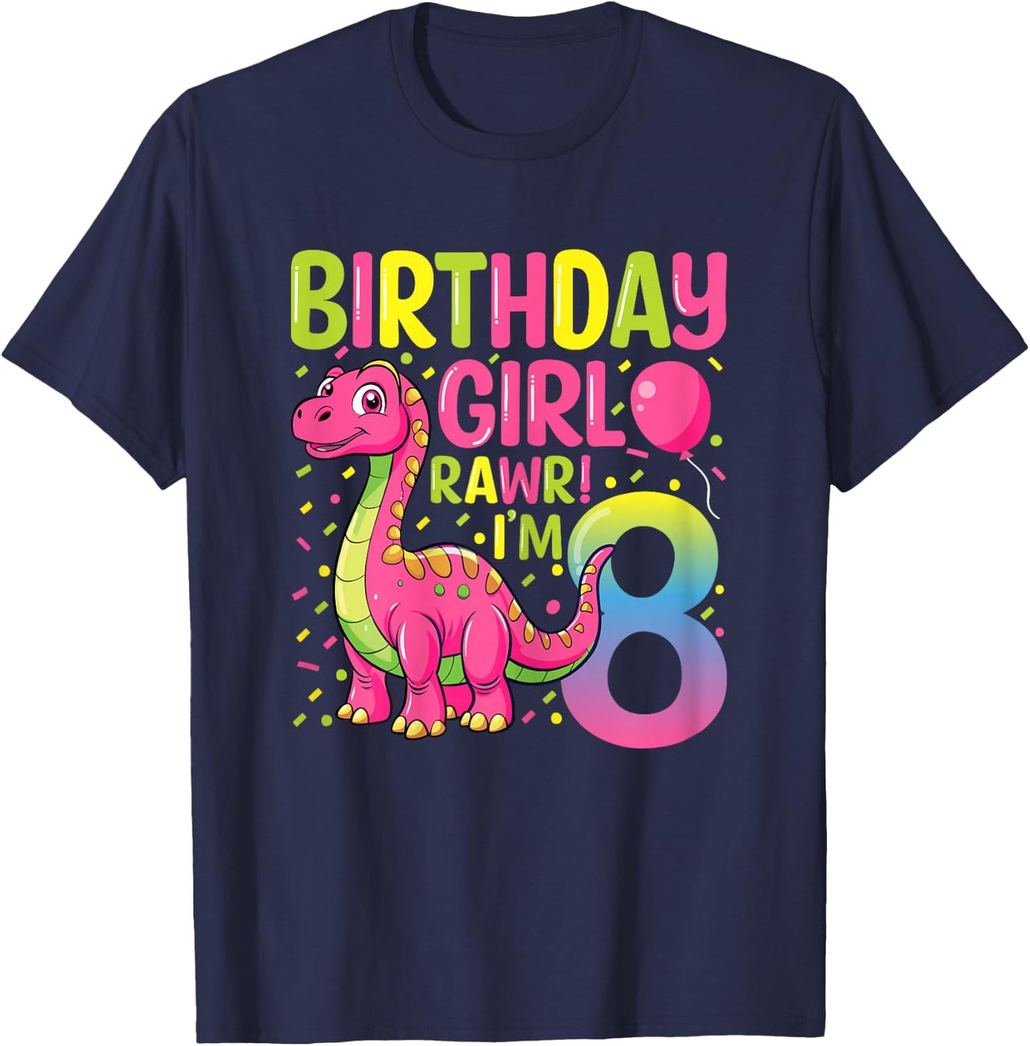 Birthday Girl Rawr I'm 8 Dinosaur 8 Years Old 8th Birthday T-Shirt - T-Shirt | Navy