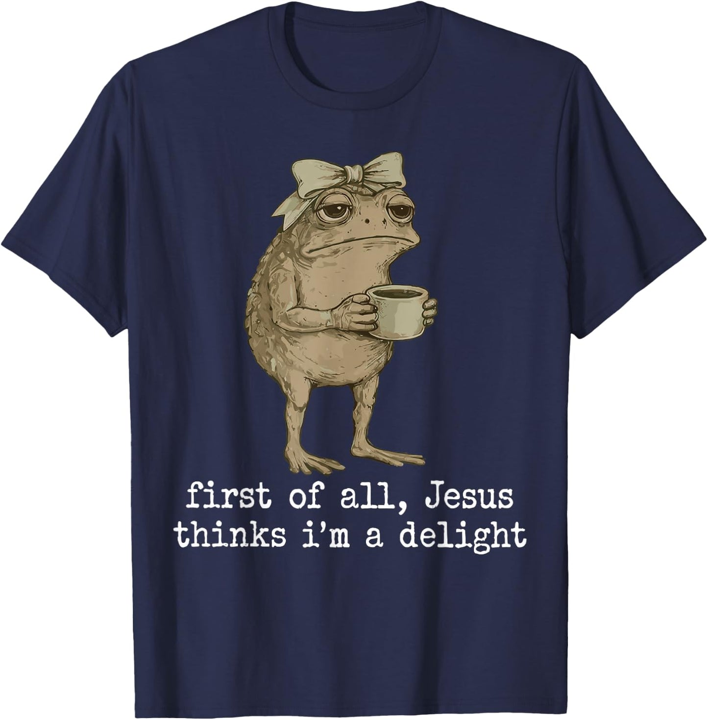 First of All Jesus Thinks I'm A Delight Cute Bow Toad Frog T-Shirt - T-Shirt | Navy