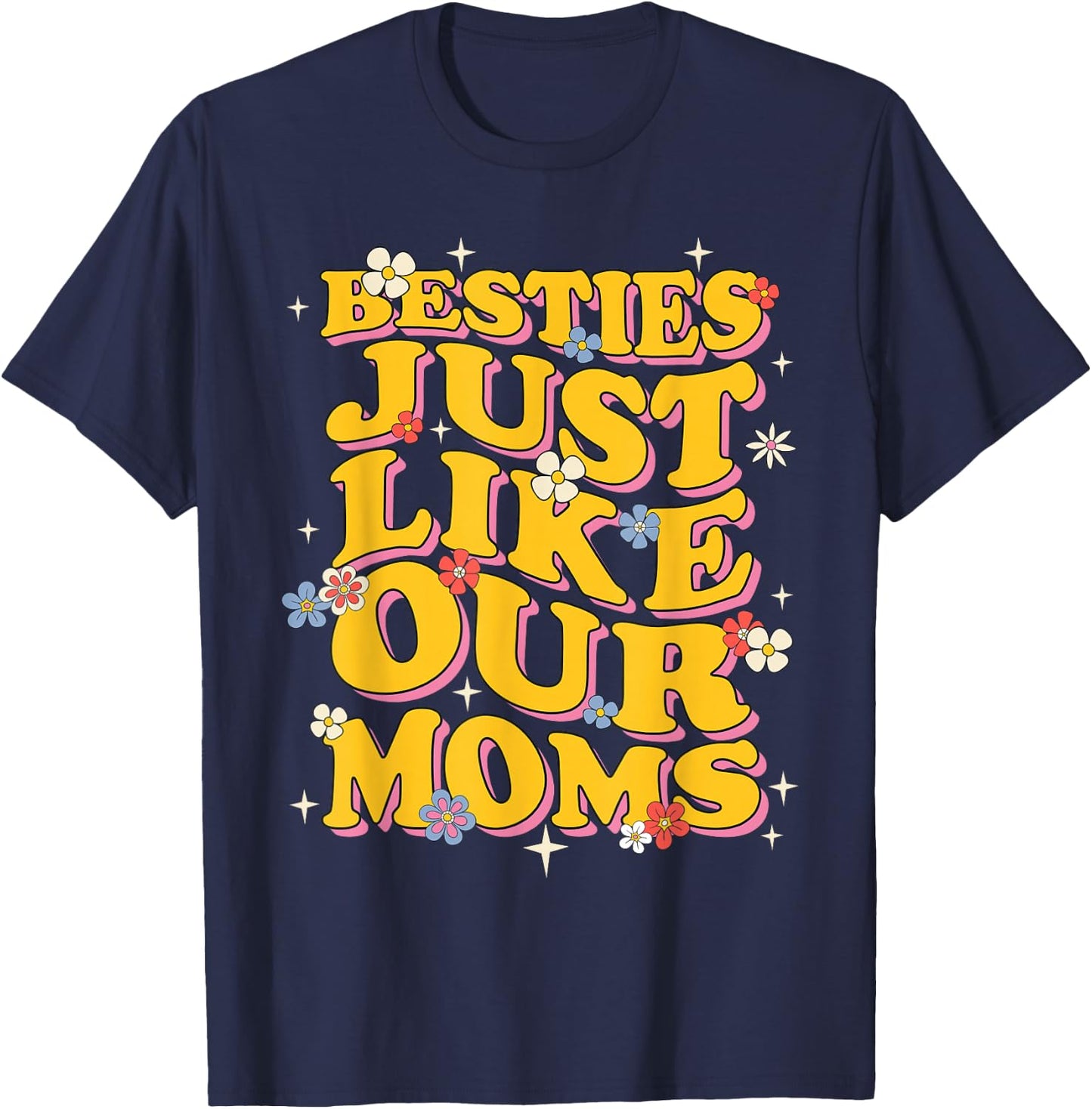 Groovy Besties Like Our Moms Hilarious Friends Girls Women T-Shirt - T-Shirt | Navy