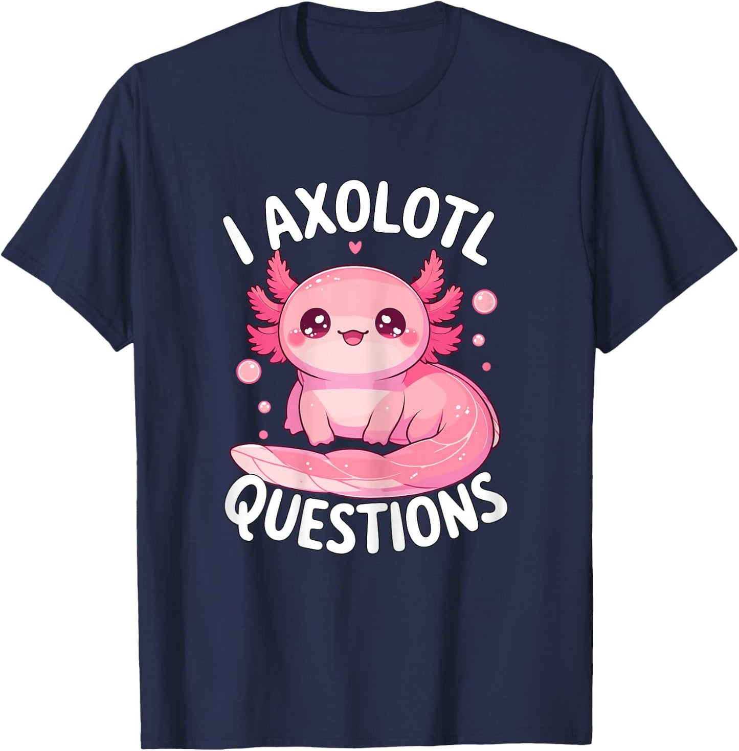 I Axolotl Questions T-Shirt - T-Shirt | Navy