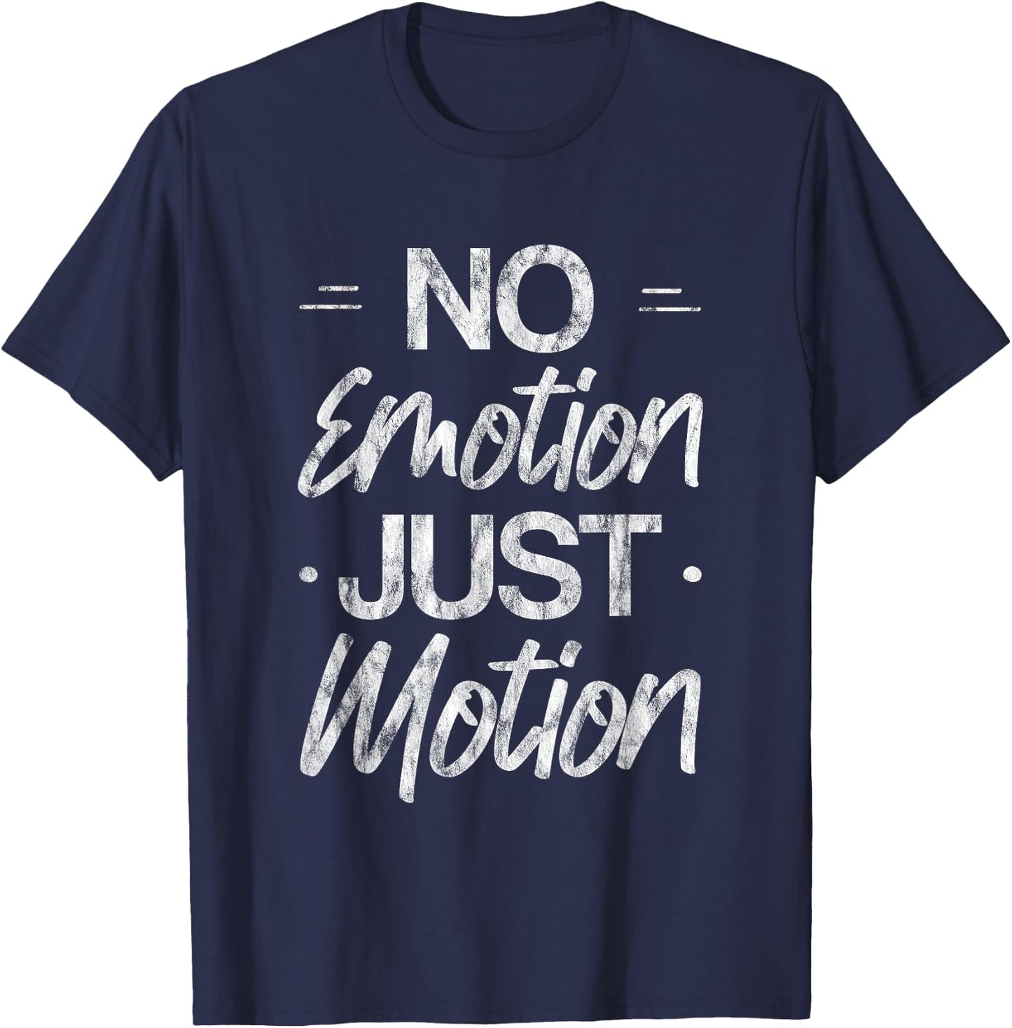 No Emotion Just Motion Motivation Progress T-Shirt - T-Shirt | Navy