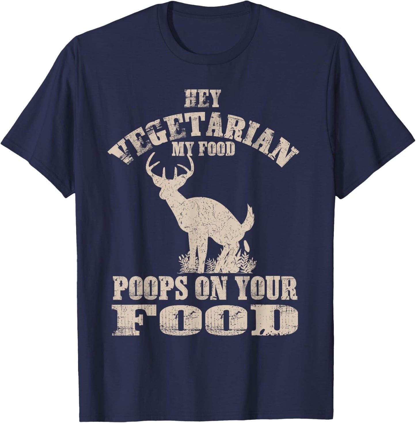 Hey Vegetarian My Food Poops On Your Food Funny Meat Eater T-Shirt - T-Shirt | Navy