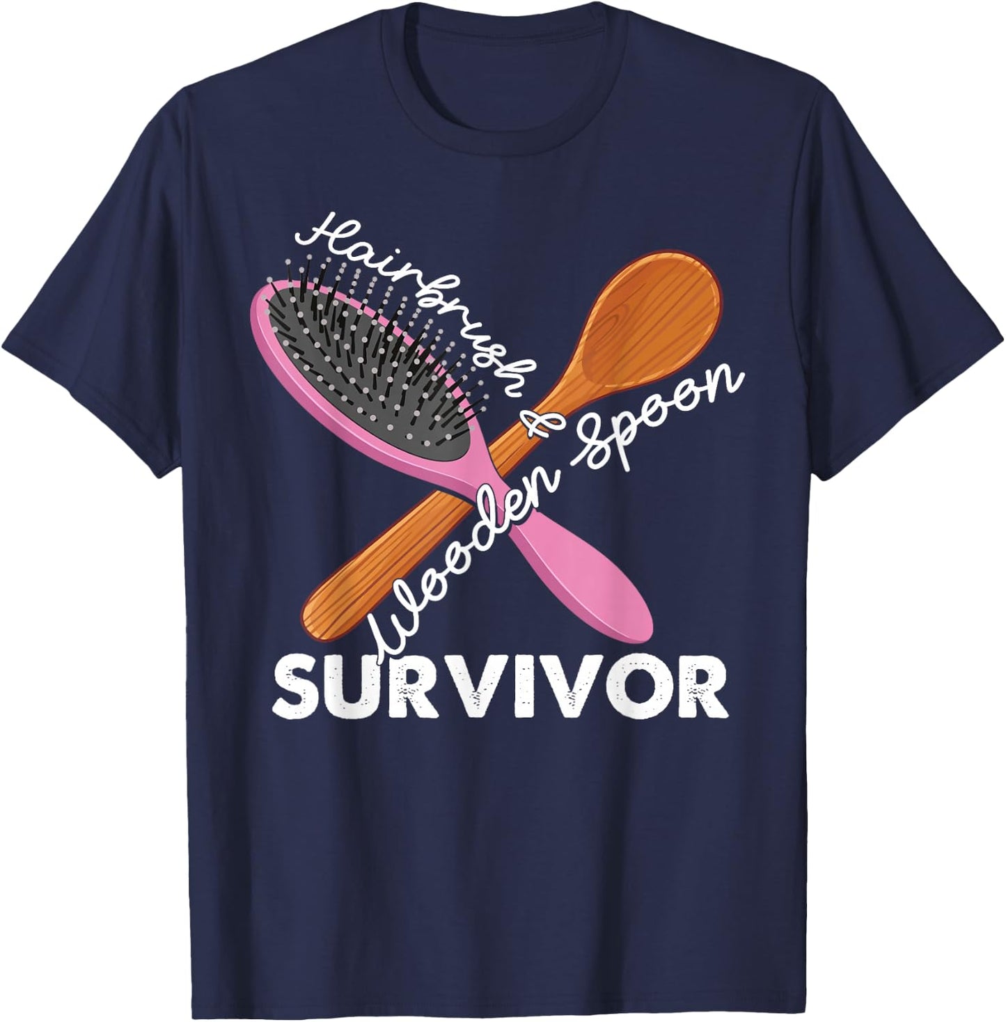 Wooden Spoon And Hairbrush Survivor Funny Gift T-Shirt - T-Shirt | Navy