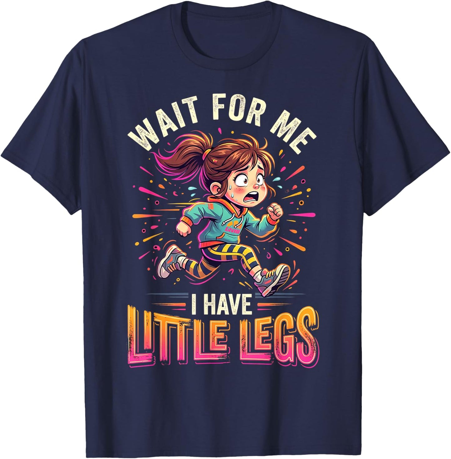 Wait for Me I Have Little Legs Lustiges Laufen Läufer T-Shirt - T-Shirt | Navy