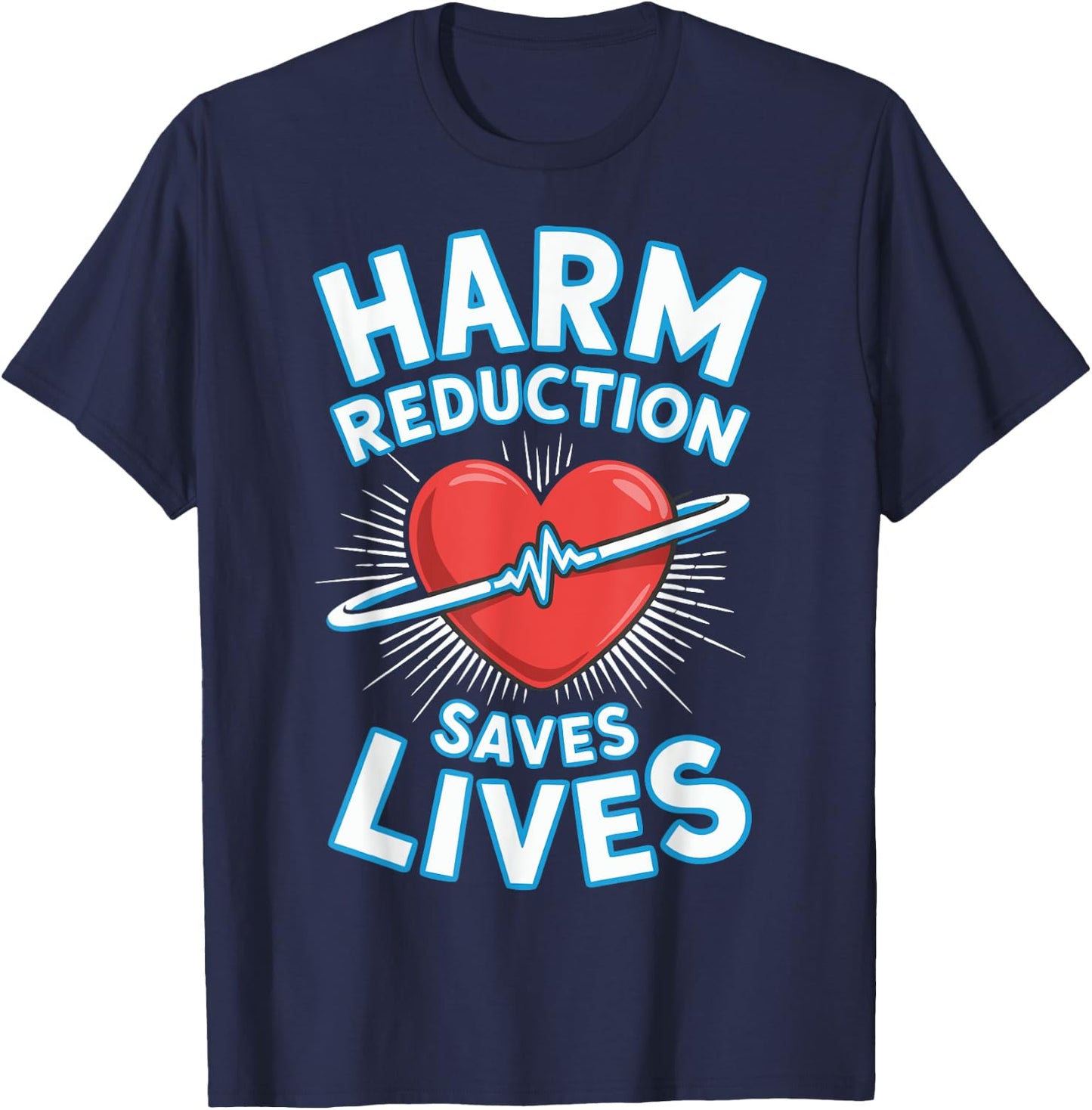 Harm Reduction Saves Lives T-Shirt - T-Shirt | Navy